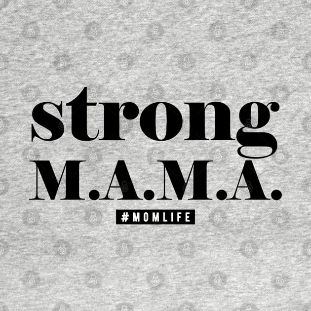 Strong M.A.M.A. #Momlife by TheBlackCatprints